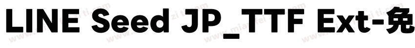 LINE Seed JP_TTF Ext字体转换